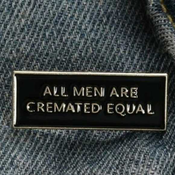 *2 for $13* All Men Are Cremated Equal Pin - Picture 3 of 3